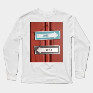 This Way - Which Way? Confusing Street Signs Long Sleeve T-Shirt